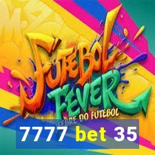 7777 bet 35